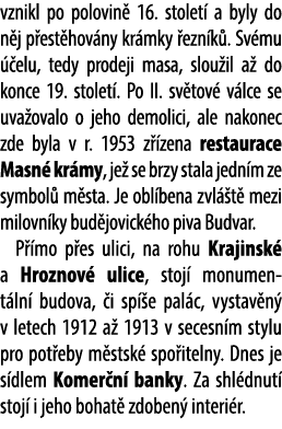 vznikl po polovin 16. stolet  a byly do n j p est hov ny kr mky  ezn k . Sv mu   elu, tedy prodeji masa, slou il a  ...