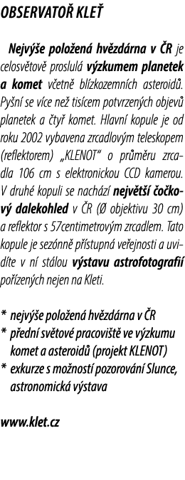Observato Kle  Nejv  e polo en  hv zd rna v  R je celosv tov  proslul  v zkumem planetek a komet v etn  bl zkozemn c...
