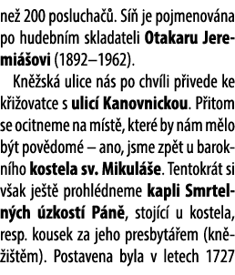 ne 200 poslucha  . S   je pojmenov na po hudebn m skladateli Otakaru Jeremi  ovi (1892–1962). Kn  sk  ulice n s po c...
