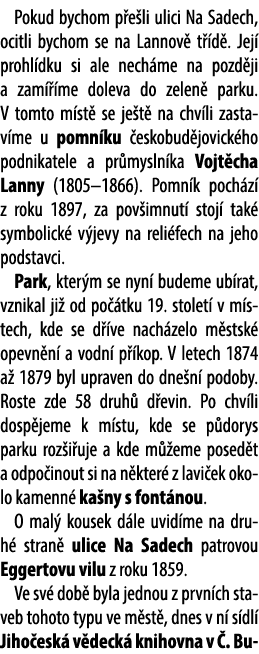  Pokud bychom p e li ulici Na Sadech, ocitli bychom se na Lannov t  d . Jej  prohl dku si ale nech me na pozd ji a z...