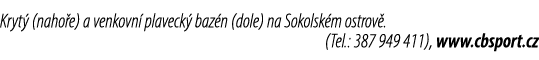 Kryt (naho e) a venkovn  plaveck  baz n (dole) na Sokolsk m ostrov . (Tel.: 387 949 411), www.cbsport.cz