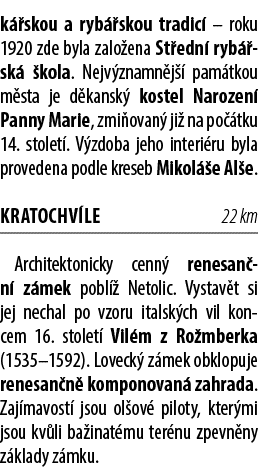 k skou a ryb  skou tradic  – roku 1920 zde byla zalo ena St edn  ryb  sk   kola. Nejv znamn j   pam tkou m sta je d ...