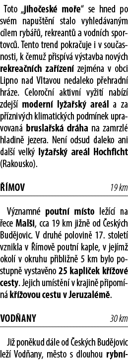  Toto „jiho esk mo e“ se hned po sv m napu t n  stalo vyhled van m c lem ryb   , rekreant  a vodn ch sportovc . Tent...