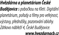 Hv zd rna a planet rium esk  Bud jovice s pobo kou na Kleti. Digit ln  planet rium, po ady a filmy pro ve ejnost, v ...
