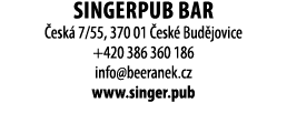 Singerpub bar esk  7/55, 370 01  esk  Bud jovice +420 386 360 186 info@beeranek.cz www.singer.pub