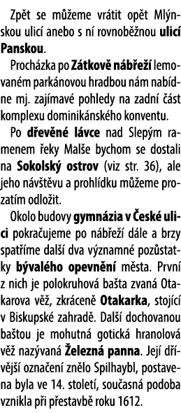  Zp t se m eme vr tit op t Ml nskou ulic  anebo s n  rovnob  nou ulic  Panskou. Proch zka po Z tkov  n b e   lemovan...