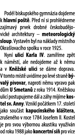  Pod l biskupsk ho gymn zia dojdeme k hlavn po t . P ed n  si prohl dneme zaj mav  prvek drobn   eskobud jovick  arc...