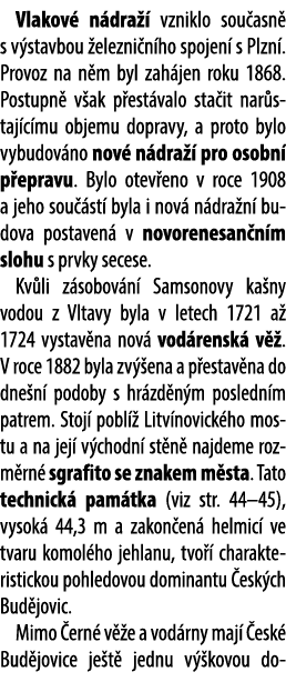  Vlakov n dra   vzniklo sou asn  s v stavbou  elezni n ho spojen  s Plzn . Provoz na n m byl zah jen roku 1868. Post...