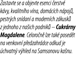 Zastavte se a objevte esenci erstv  k vy, kvalitn ho v na, dom c ch n poj , pestr ch sn dan  a modern ch z kusk  z j...