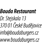 Bouda Restaurant Dr. Stejskala 13 370 01 esk  Bud jovice info@boudaburgers.cz www.boudaburgers.cz