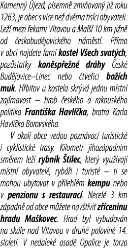 Kamenn  jezd, p semn  zmi ovan  ji  roku 1263, je obec s v ce ne  dv ma tis ci obyvateli. Le   mezi  ekami Vltavou a...