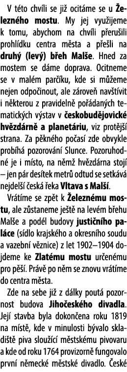  V t to chv li se ji ocit me se u  elezn ho mostu. My jej vyu ijeme k tomu, abychom na chv li p eru ili prohl dku ce...