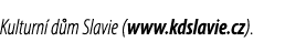 Kulturn d m Slavie (www.kdslavie.cz).