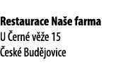 Restaurace Na e farma U ern  v  e 15  esk  Bud jovice