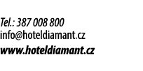 Tel.: 387 008 800 info@hoteldiamant.cz www.hoteldiamant.cz