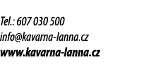 Tel.: 607 030 500 info@kavarna lanna.cz www.kavarna lanna.cz