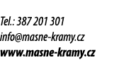 Tel.: 387 201 301 info@masne kramy.cz www.masne kramy.cz