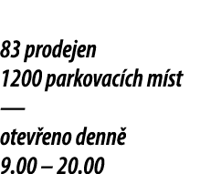 83 prodejen 1200 parkovac ch m st — otev eno denn 9.00 – 20.00