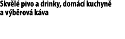 Skv l pivo a drinky, dom c  kuchyn  a v b rov  k va 