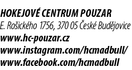 Hokejov Centrum Pouzar E. Ro ick ho 1756, 370 05  esk  Bud jovice www.hc pouzar.cz www.instagram.com/hcmadbull/ www....