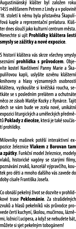 Augustini nsk kl  ter byl zalo en roku 1455 m   anem Petrem z Lindy a v polovin  18. stolet  k n mu byla p istav na ...