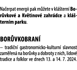  Na erpat energii pak m ete v kl  tern  Bor vkov  a Kv tinov  zahr dce a kl  tern m parku. Bor vkobran  – tradi n  g...