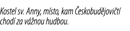 Kostel sv. Anny, m sto, kam eskobud jovi t  chod  za v  nou hudbou.