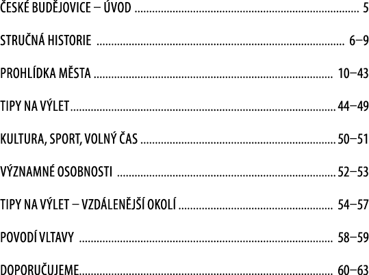  esk bud jovice –  vod 5 stru n  historie 6–9 PROHL DKA M STA 10–43 TIPY NA V LET 44–49 Kultura, sport, voln   as 50...