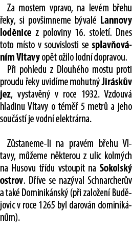  Za mostem vpravo, na lev m b ehu eky, si pov imneme b val  Lannovy lod nice z poloviny 16. stolet . Dnes toto m sto...