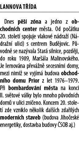 Lannova t da Dnes p    z na a jedno z obchodn ch center m sta. Od po  tku 20. stolet  spojuje vlakov  n dra   (N dra...