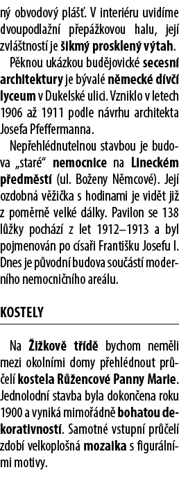 n obvodov  pl   . V interi ru uvid me dvoupodla n  p ep  kovou halu, jej  zvl  tnost  je  ikm  prosklen  v tah. P kn...