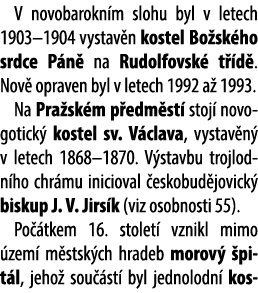  V novobarokn m slohu byl v letech 1903–1904 vystav n kostel Bo sk ho srdce P n na Rudolfovsk  t  d . Nov  opraven b...