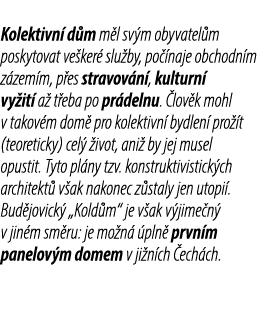 Kolektivn d m m l sv m obyvatel m poskytovat ve ker  slu by, po  naje obchodn m z zem m, p es stravov n , kulturn  v...