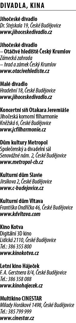 DIVADLA, KINA Jiho esk divadlo Dr. Stejskala 19,  esk  Bud jovice www.jihoceskedivadlo.cz Jiho esk  divadlo – Ot  iv...