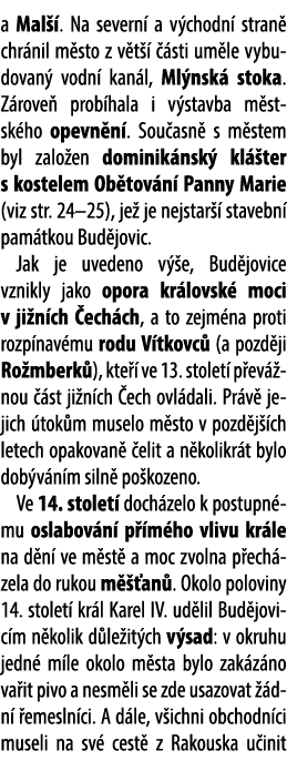 a Mal . Na severn  a v chodn  stran  chr nil m sto z v t     sti um le vybudovan  vodn  kan l, Ml nsk  stoka. Z rove...