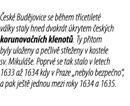  esk Bud jovice se b hem t icetilet  v lky staly hned dvakr t  krytem  esk ch korunova n ch klenot . Ty p itom byly ...