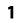 1