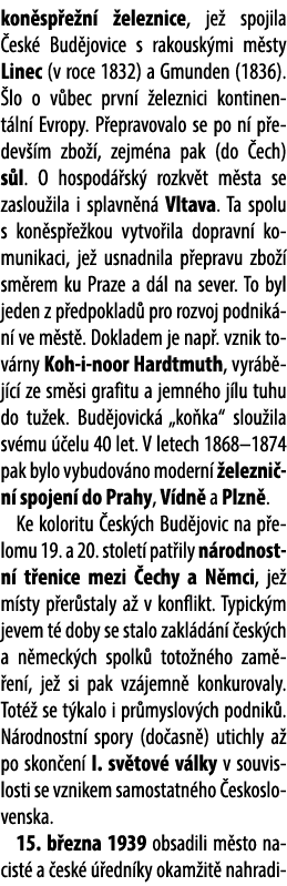 kon sp e n  eleznice, je  spojila  esk  Bud jovice s rakousk mi m sty Linec (v roce 1832) a Gmunden (1836).  lo o v ...