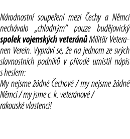 N rodnostn soupe en  mezi  echy a N mci nech valo „chladn m“ pouze bud jovick  spolek vojensk ch veter n  Milit r Ve...