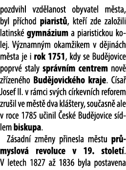 pozdvihl vzd lanost obyvatel m sta, byl p chod piarist , kte   zde zalo ili latinsk  gymn zium a piaristickou kolej....