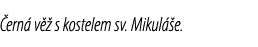  ern v   s kostelem sv. Mikul  e.