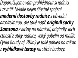 Doporu ujeme v m prohl dnout si radnici i zevnit . Uvid te nejen  astn  spojen  modern  dostavby radnice s p vodn  a...