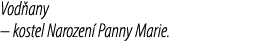 Vod any – kostel Narozen Panny Marie.