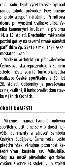 celou adu. Jejich v  et by v ak byl nad r mec tohoto pr vodce. Pov imneme si proto alespo  n ro n ho Prindlova domu ...