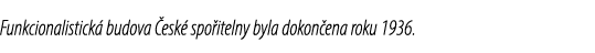 Funkcionalistick budova  esk  spo itelny byla dokon ena roku 1936.
