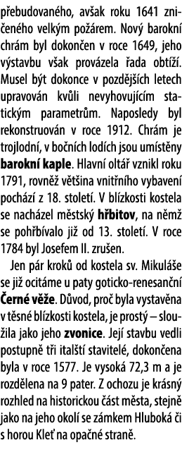 p ebudova­n ho, av ak roku 1641 zni en ho velk m po rem. Nov  barokn  chr m byl dokon en v roce 1649, jeho v stavbu ...