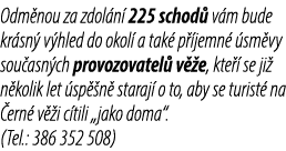 Odm nou za zdol n 225 schod  v m bude kr sn  v hled do okol  a tak  p  jemn   sm vy sou asn ch provozovatel  v  e, k...