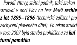 Povod Vltavy, st tn  podnik, tak  zrekonstruoval v obci Plav na  ece Mal i rechle z let 1895–1896 (technick  za  zen...